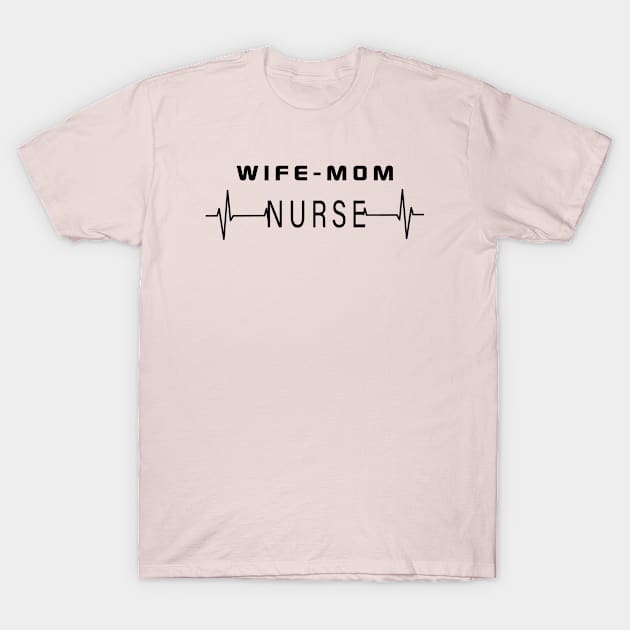 Wife Mom Nurse T-Shirt by MBRK-Store